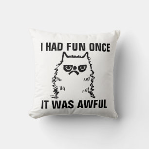 Funny Grumpy Cat pillows, HAD FUN ONCE-AWFUL Cushion