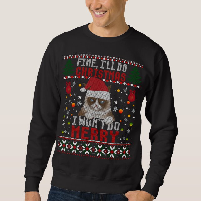 Funny Grumpy Christmas Cat Pun Joke Ugly Xmas Swea Sweatshirt (Front)