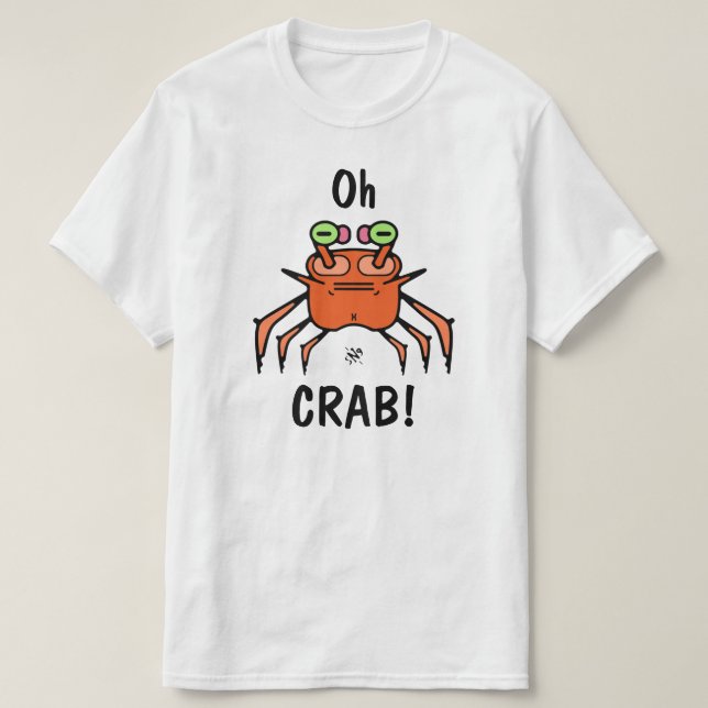 Funny Grumpy Crab “Oh Crab” T-Shirt (Design Front)