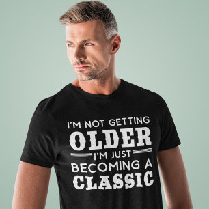 Funny Grumpy Old Saying Just Becoming a Classic T-Shirt