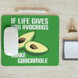 Funny Guacamole Avocado Joke Mouse Mat<br><div class="desc">If life gives you avocados,  make guacamole. A funny play on the old adage to make lemonades out of lemons. Some Mexican food humour for a foodie who likes cute jokes.</div>