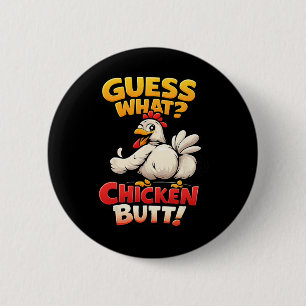 Funny Guess What Chicken Butt! 6 Cm Round Badge