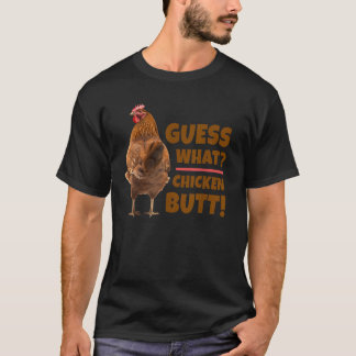 Funny Guess What Chicken Butt Cute Chicken Behind  T-Shirt