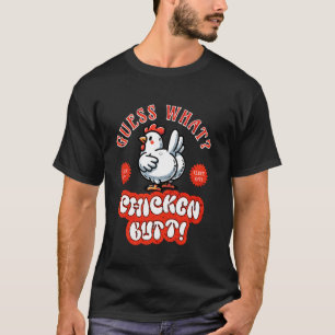 Funny Guess What Chicken Butt Funny Cluck Off Humo T-Shirt