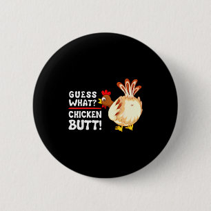 Funny Guess What_ Chicken Butt! Graphic Design  6 Cm Round Badge