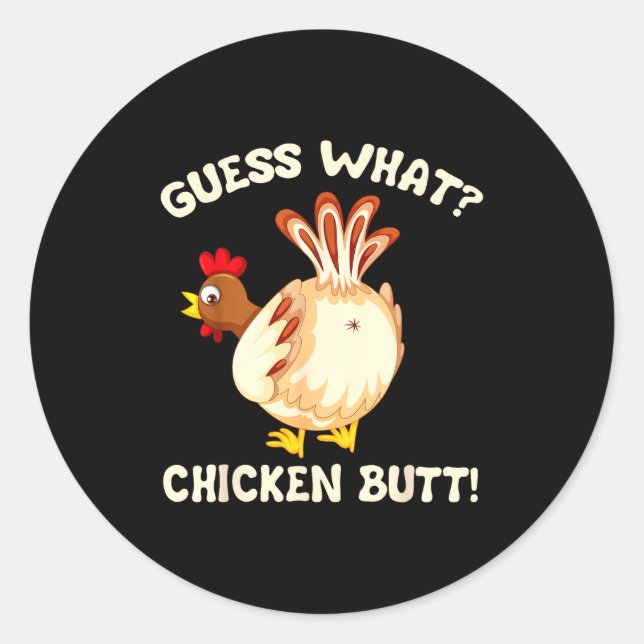 Funny Guess What_ Chicken Butt! Graphic Design  Classic Round Sticker (Front)