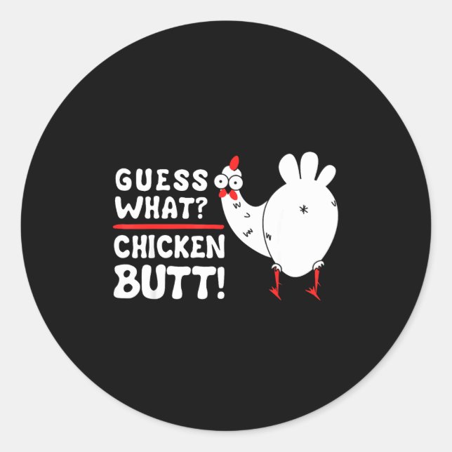 Funny Guess What_ Chicken Butt! Graphic Design  Classic Round Sticker (Front)