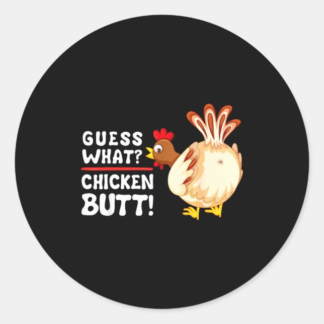Funny Guess What_ Chicken Butt! Graphic Design  Classic Round Sticker (Front)