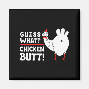 Funny Guess What_ Chicken Butt! Graphic Design  Magnet