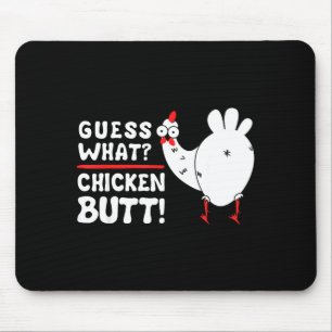 Funny Guess What_ Chicken Butt! Graphic Design  Mouse Mat