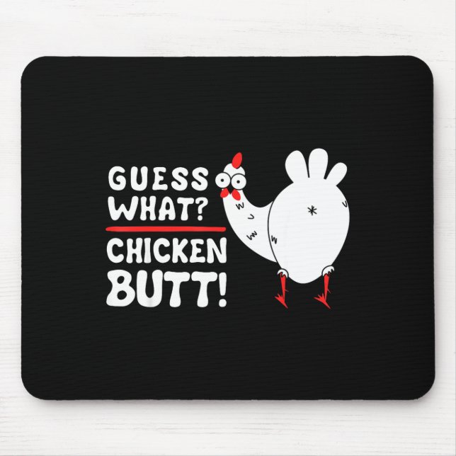 Funny Guess What_ Chicken Butt! Graphic Design  Mouse Mat (Front)