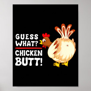 Funny Guess What_ Chicken Butt! Graphic Design  Poster