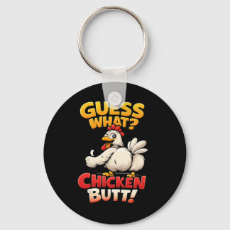 Funny Guess What Chicken Butt!  Key Ring