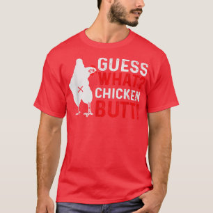Funny Guess What Chicken Butt T-Shirt