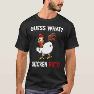 Funny Guess What Chicken Butt! T-Shirt