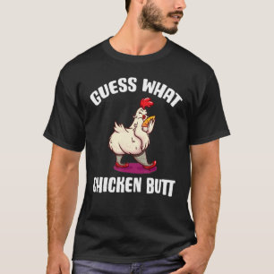 Funny Guess What, Chicken Butt! White Design_5 T-Shirt