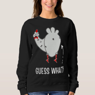 Funny Guess What, Chicken Butt! White Design_6 Sweatshirt