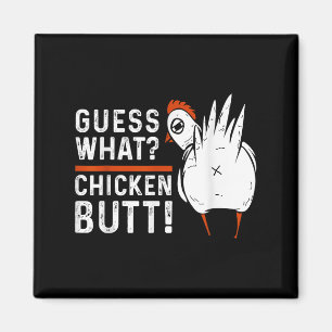 Funny Guess What_ Chicken Butt! White Design S  Magnet