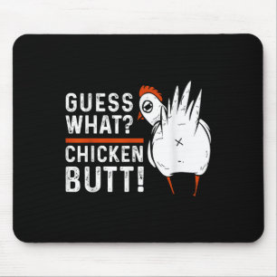 Funny Guess What_ Chicken Butt! White Design S  Mouse Mat