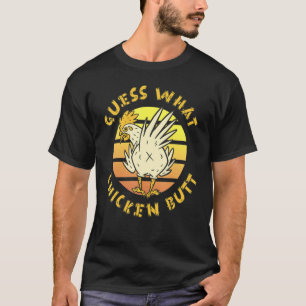 Funny Guess What, Chicken Butt! White Design T-Shirt