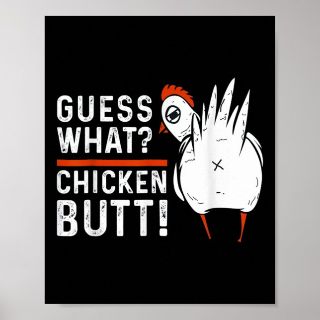 Funny Guess What Chicken Butt! White Design Tee _1 Poster (Front)