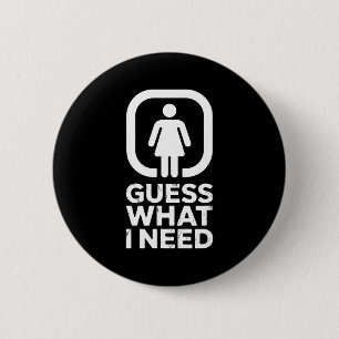 Funny guess what i need humour 6 cm round badge