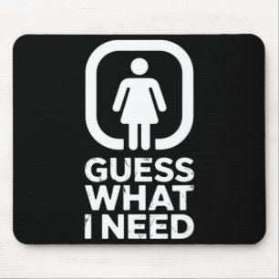 Funny guess what i need humour mouse mat