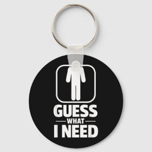 Funny Guess What Need Humour Head Saying Quote Key Ring