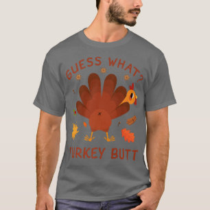 Funny Guess What Turkey Butt Funny Thanksgiving T-Shirt