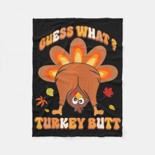 Funny Guess What Turkey Butt Girls Boys Thanksgivi Fleece Blanket