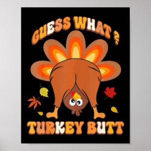Funny Guess What Turkey Butt Girls Boys Thanksgivi Poster