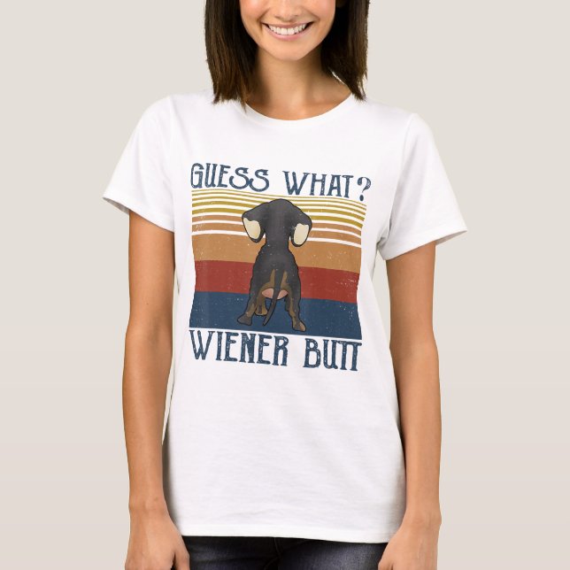 Funny Guess What Wiener Butt  Gift  Dachshund Love T-Shirt (Front)