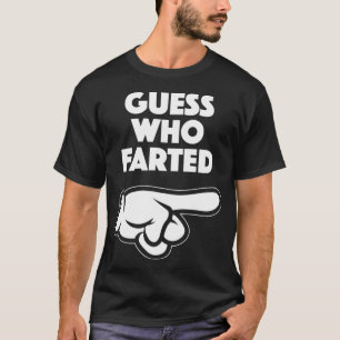 Funny Guess Who Farted This Guy Farted T-Shirt