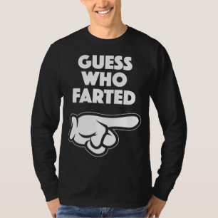 Funny Guess Who Farted This Guy Farted T-Shirt