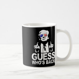 Funny Guess Whos Back President Donald Trump Coffee Mug