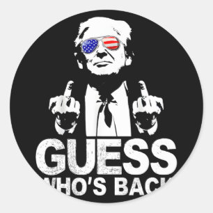 Funny Guess Who's Back President Donald Trump Midd Classic Round Sticker
