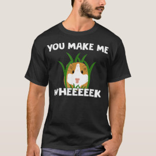 Funny Guinea Pig T  You Make Me Wheek  T-Shirt