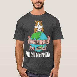 Funny Guinea Pigs For Domination World Rodent Cavy T-Shirt