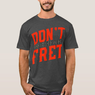 Funny Guitar Don't Fret Vintage Music 742 T-Shirt