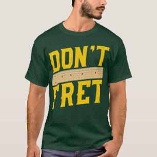 Funny Guitar Don't Fret Vintage Music 746 T-Shirt