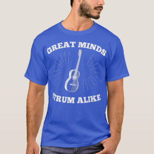Funny Guitar Guitarist Great Minds Strum Alike 838 T-Shirt