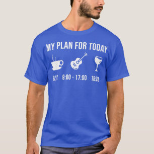 Funny Guitar Instrument Music My Plan For Today T-Shirt