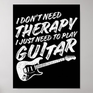 Funny Guitar Player I Just Need To Play Guitar Vin Poster