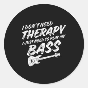 Funny Guitar Player I Just Need To Play My B Guita Classic Round Sticker