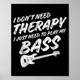 Funny Guitar Player I Just Need To Play My B Guita Poster