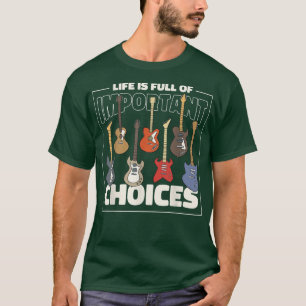 Funny Guitar Player, Life Is Full of Choices 854 T-Shirt