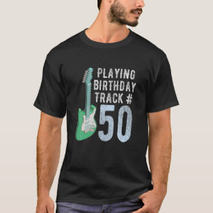 Funny Guitar Player Music Lover 50Th Birthday Gift T-Shirt
