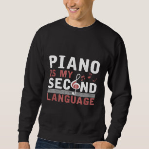 Funny Guitarist Gift Piano Is My Second Language P Sweatshirt