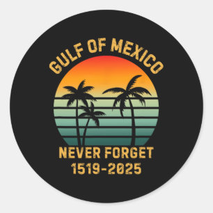 Funny Gulf Of Mexico Never Forget Classic Round Sticker