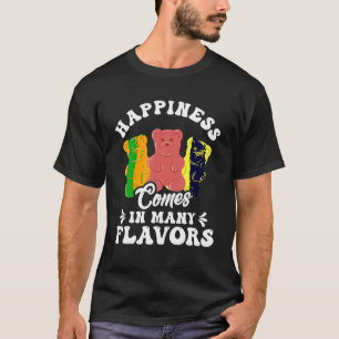 Funny Gummy Bear Candy Happiness Comes in Many Fla T-Shirt